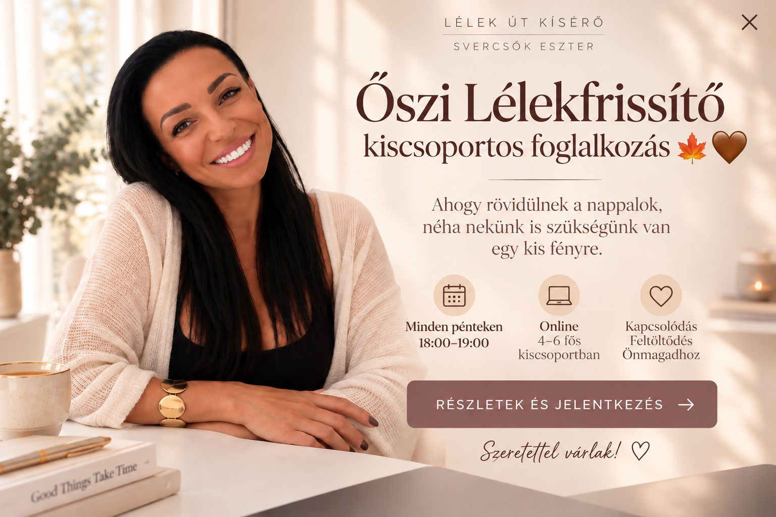Őszi Lélekfrissítő: októberben és novemberben minden pénteken 18:00–19:00, online, 4–6 fős kiscsoportban. Svercsók Eszter meghívója.